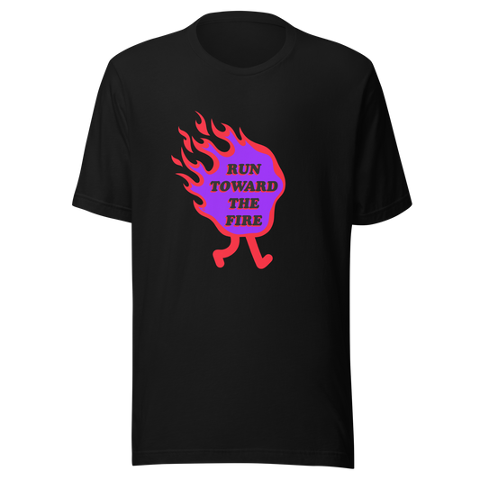 Run Toward the Fire Tee